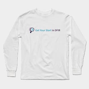 Get Your Start in DFIR Logo Long Sleeve T-Shirt